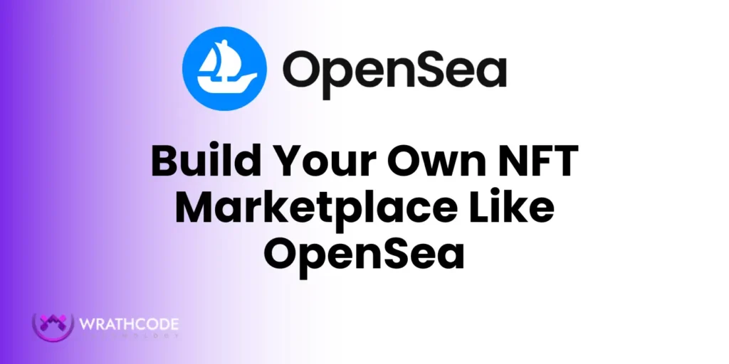 Build Your Own NFT Marketplace Like OpenSea
