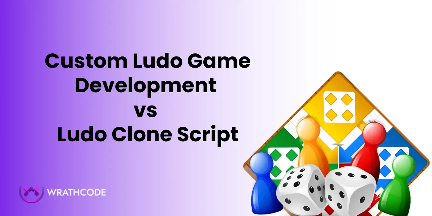 Custom Ludo Game Development vs Ludo Clone Script