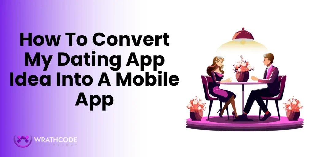 How To Convert My Dating App Idea Into A Mobile App