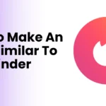 How To Make An App Similar To Tinder