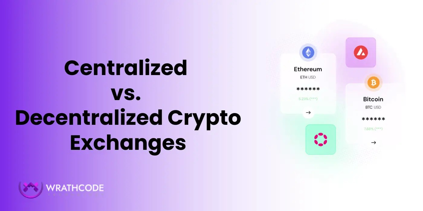 Centralized vs. Decentralized Crypto Exchanges: Should You Build a CEX or DEX?