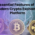 Essential Features of a Modern Crypto Exchange Platform