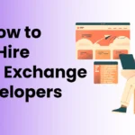 How to Hire Crypto Exchange Developers: Checklist & Key Skills