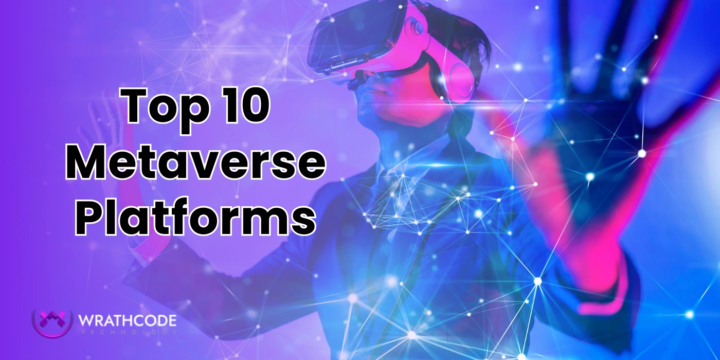Top 10 Metaverse Platforms to Watch Out in 2026 - Wrathcode