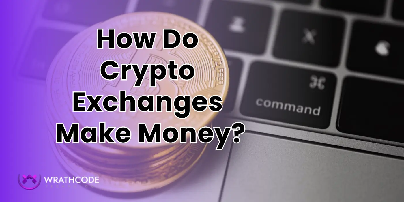 How Do Crypto Exchanges Make Money?