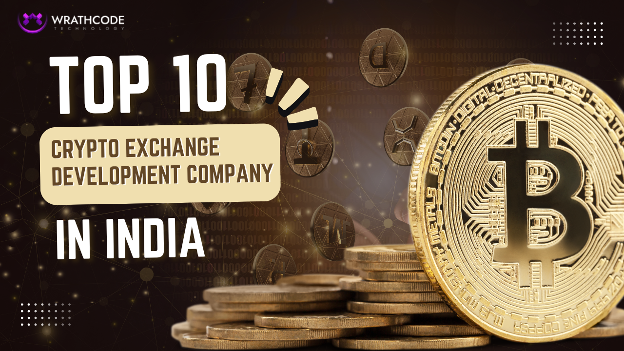 Top 10 Crypto Exchange Development Companies in India - Wrathcode