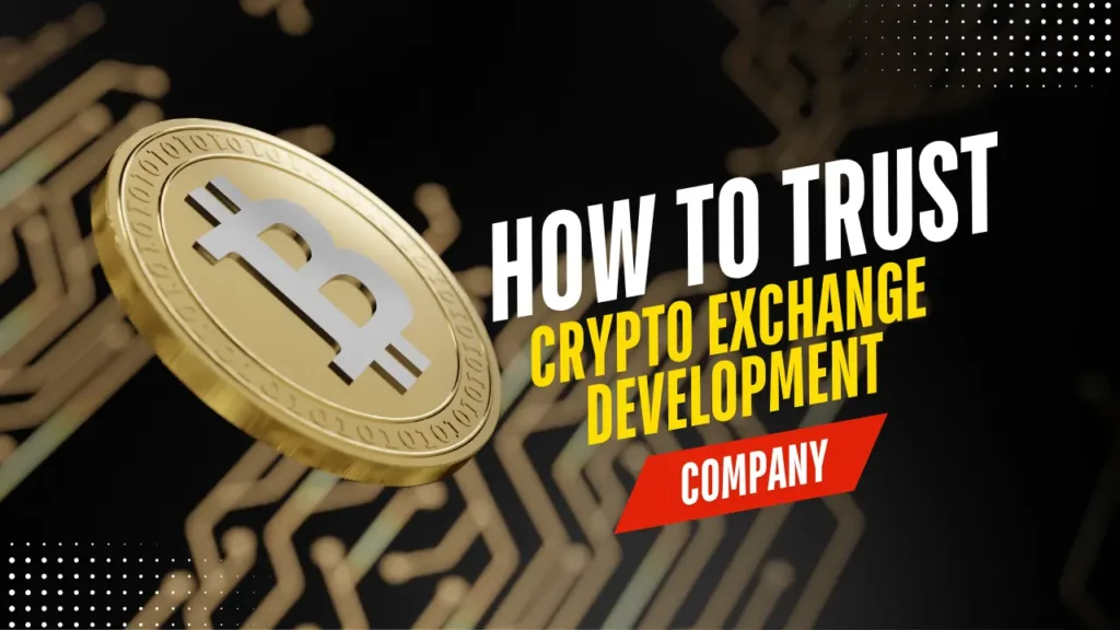 How To Trust a Crypto Exchange Development Company